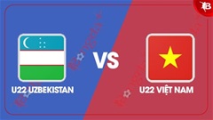 Nhận định bóng đá U22 Uzbekistan vs U22 Việt Nam, 14h30 ngày 7/9: Độ khó cao hơn